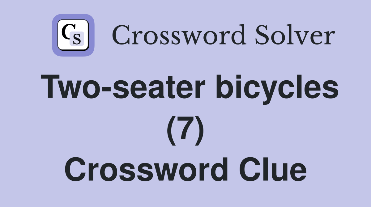 Two-seater bicycles (7) Crossword Clue