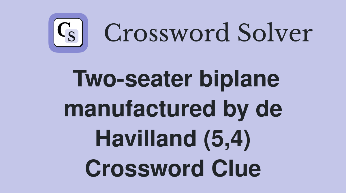 Two-seater biplane manufactured by de Havilland (5,4) Crossword Clue