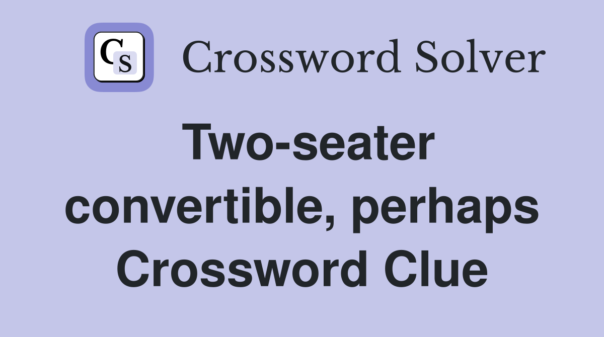 Two-seater convertible, perhaps Crossword Clue