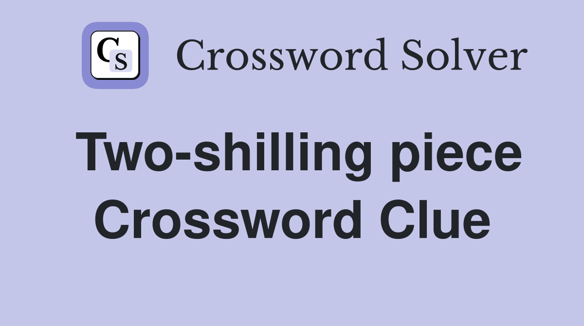 Two-shilling piece Crossword Clue