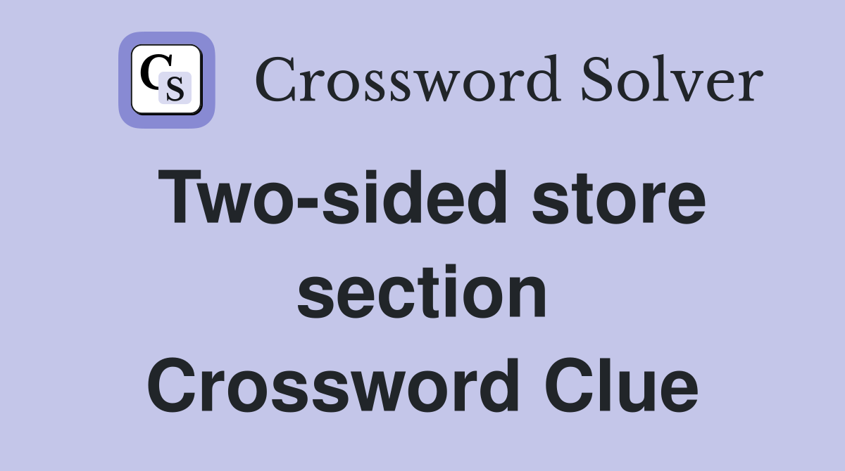 Two-sided store section Crossword Clue