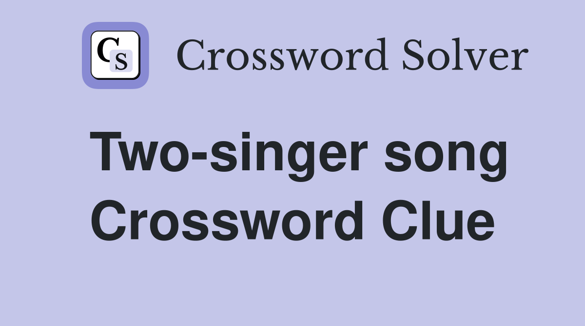Two-singer song Crossword Clue