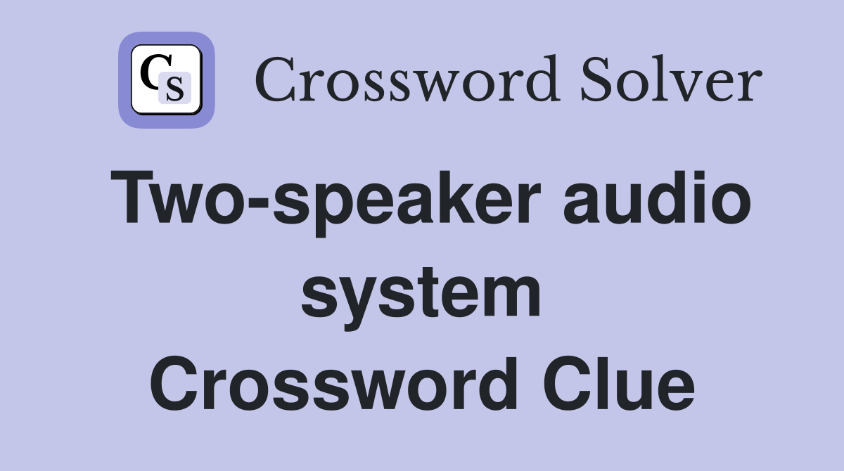 Two-speaker audio system Crossword Clue