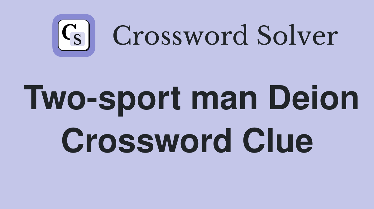 Two-sport man Deion Crossword Clue