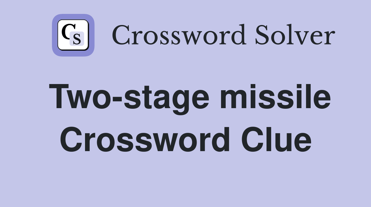 Two-stage missile Crossword Clue