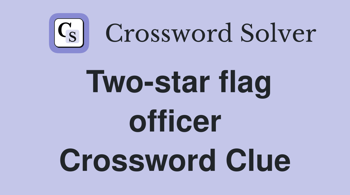 Two-star flag officer Crossword Clue
