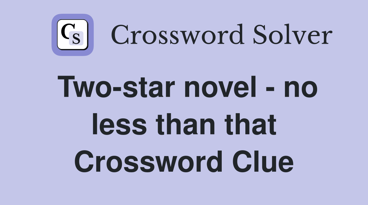 Two-star novel - no less than that Crossword Clue