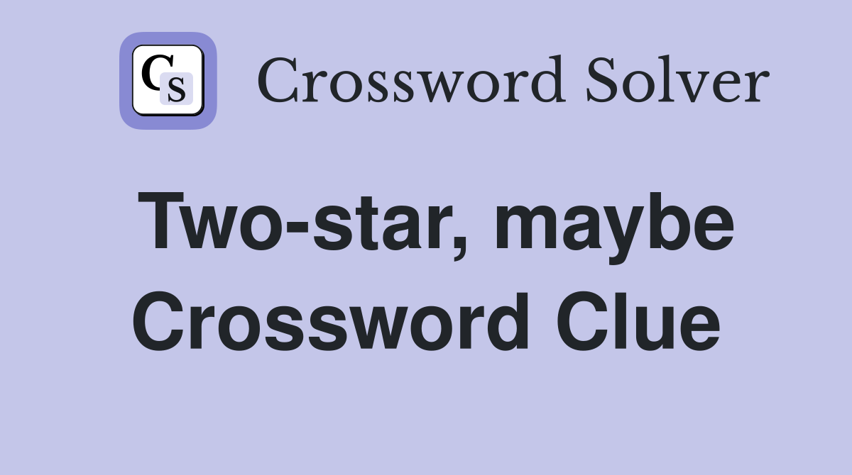 Two-star, maybe Crossword Clue