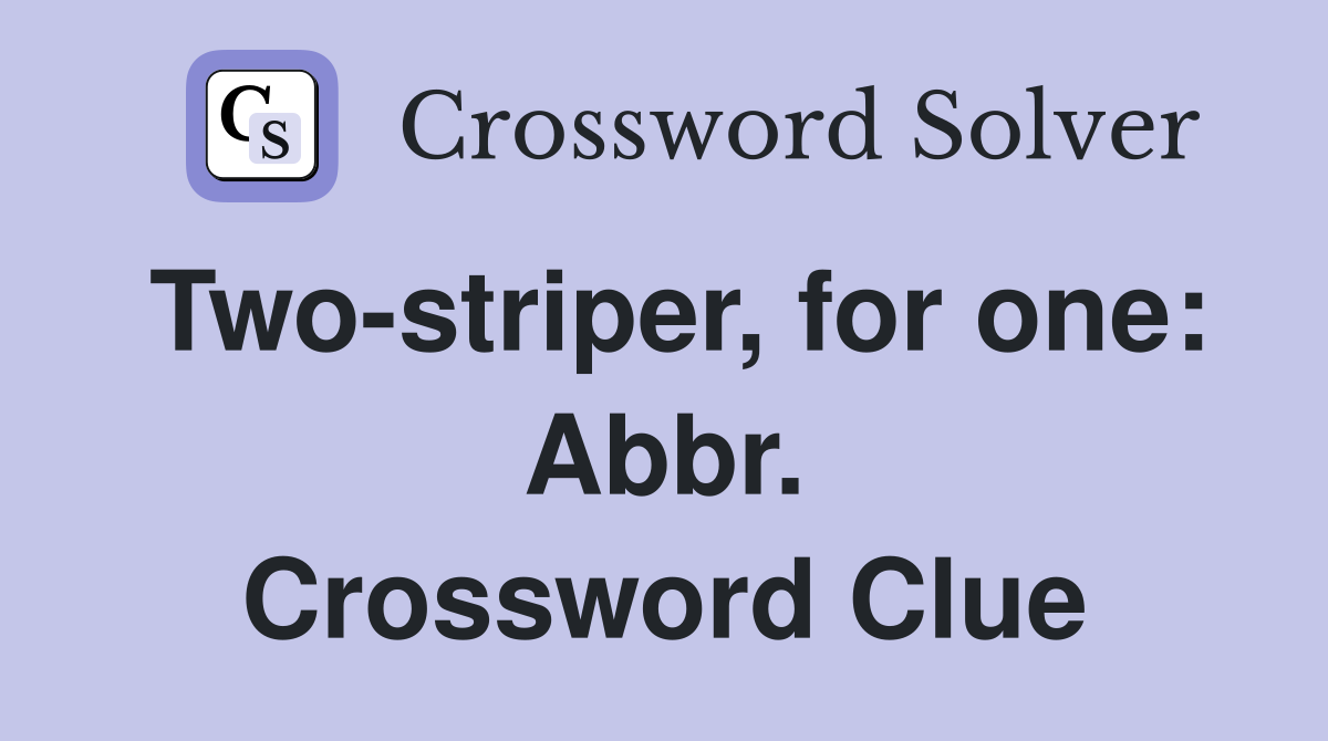 Two-striper, for one: Abbr. Crossword Clue