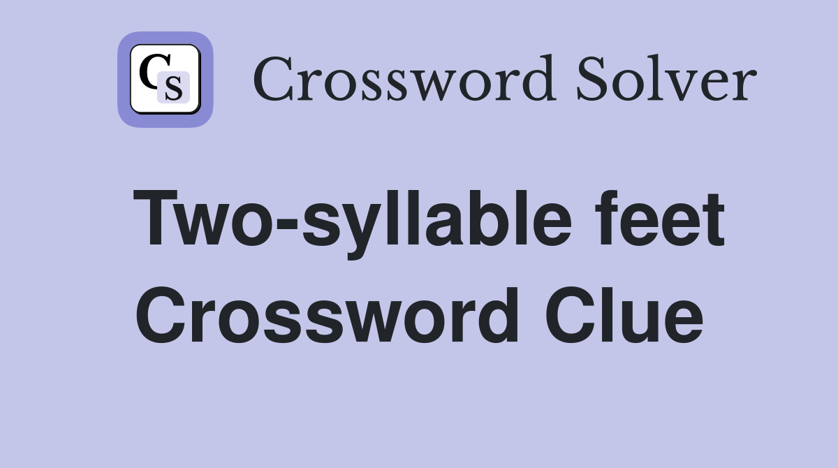 Two-syllable feet Crossword Clue