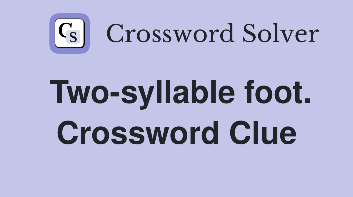 Two-syllable foot. Crossword Clue