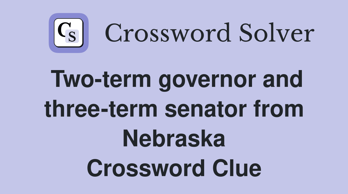 Two-term governor and three-term senator from Nebraska Crossword Clue