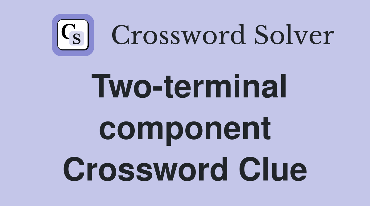 Two-terminal component Crossword Clue