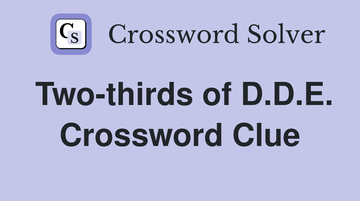 Two-thirds of D.D.E. Crossword Clue