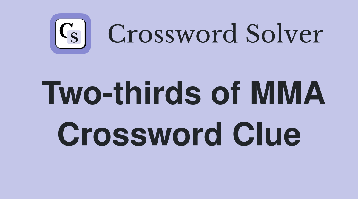 Two-thirds of MMA Crossword Clue