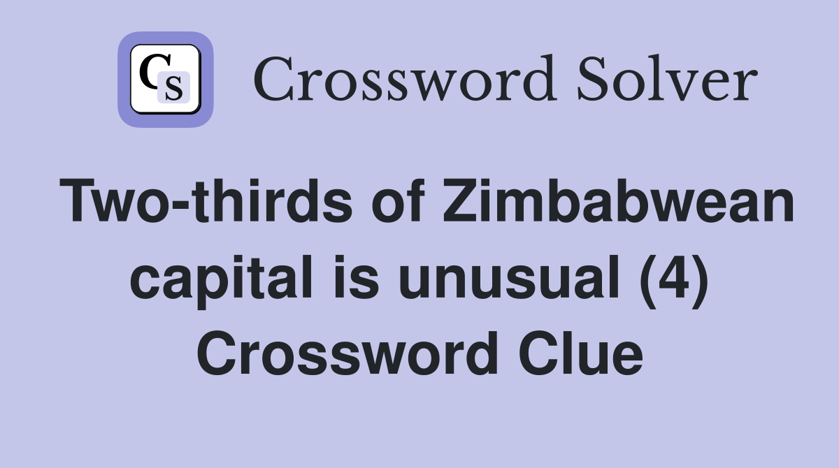 Two-thirds of Zimbabwean capital is unusual (4) Crossword Clue