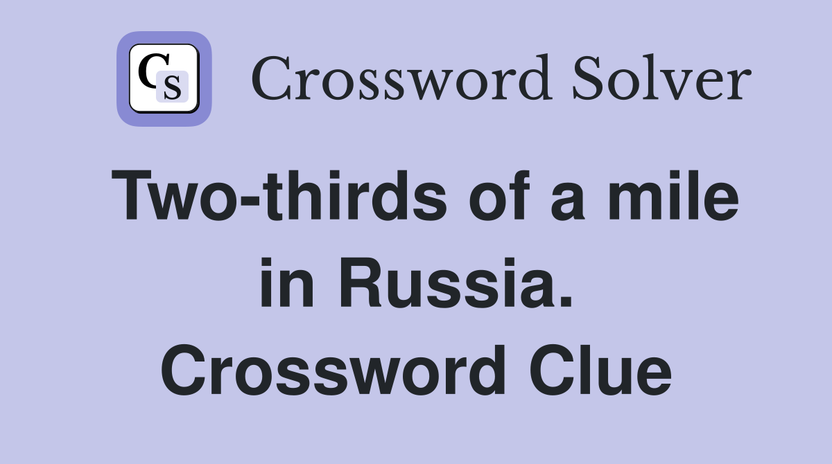 Two-thirds of a mile in Russia. Crossword Clue