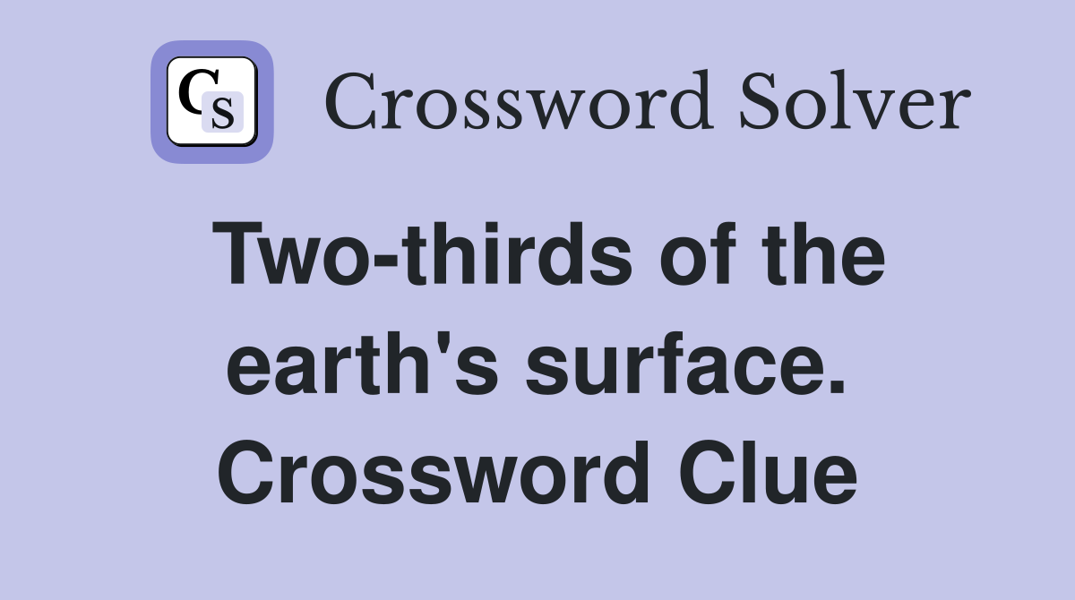 Two-thirds of the earth's surface. Crossword Clue