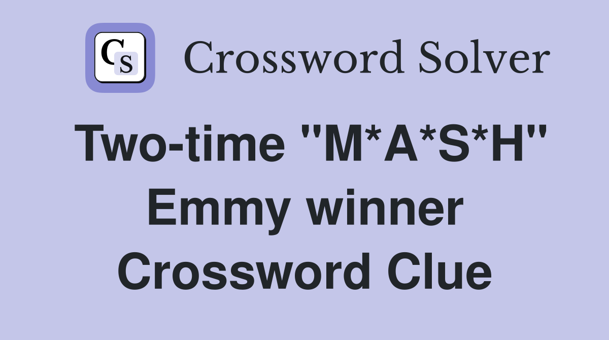 Two-time "M*A*S*H" Emmy winner Crossword Clue