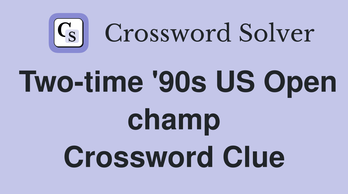 Two-time '90s US Open champ Crossword Clue