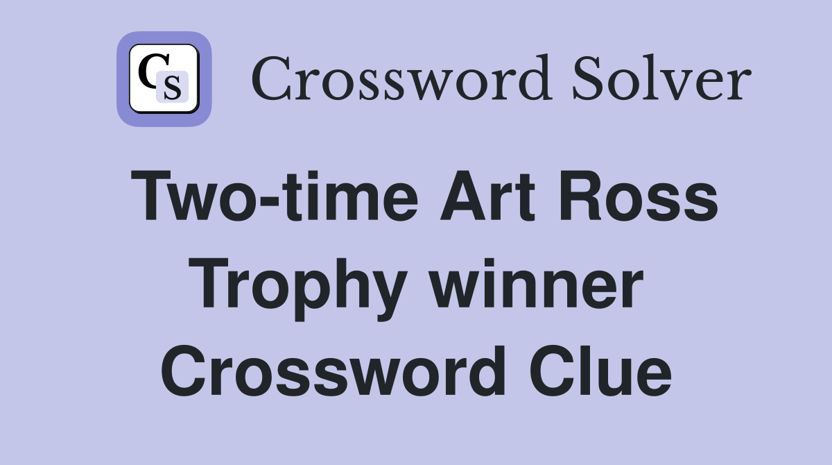 Two-time Art Ross Trophy winner Crossword Clue