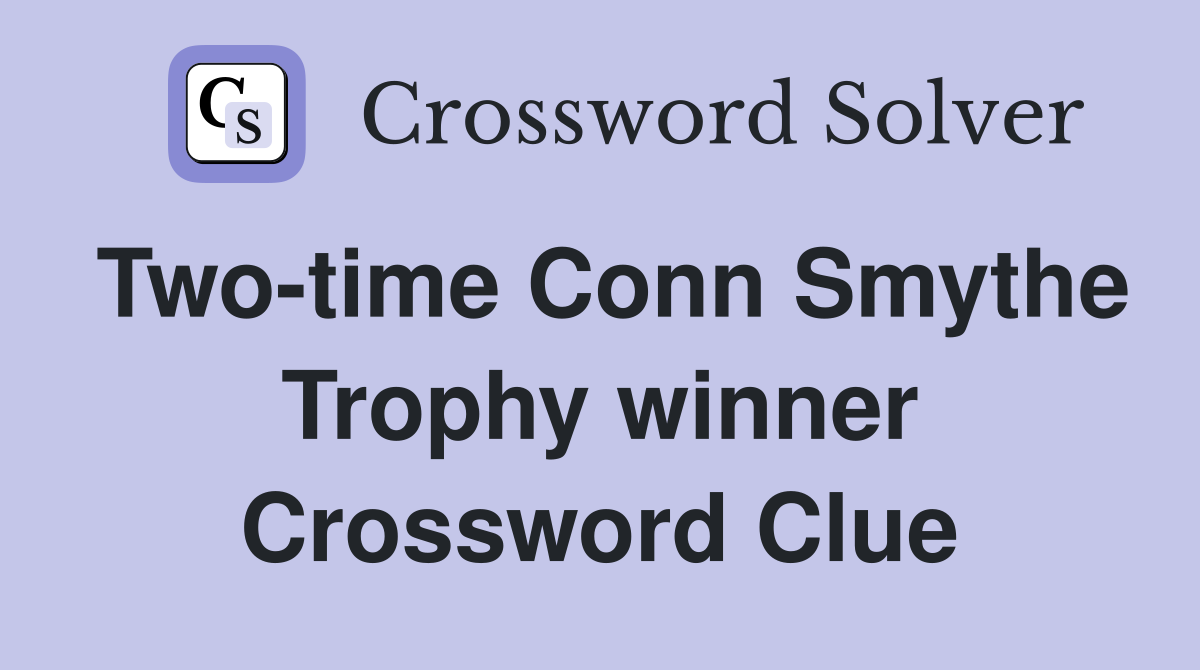 Two-time Conn Smythe Trophy winner Crossword Clue
