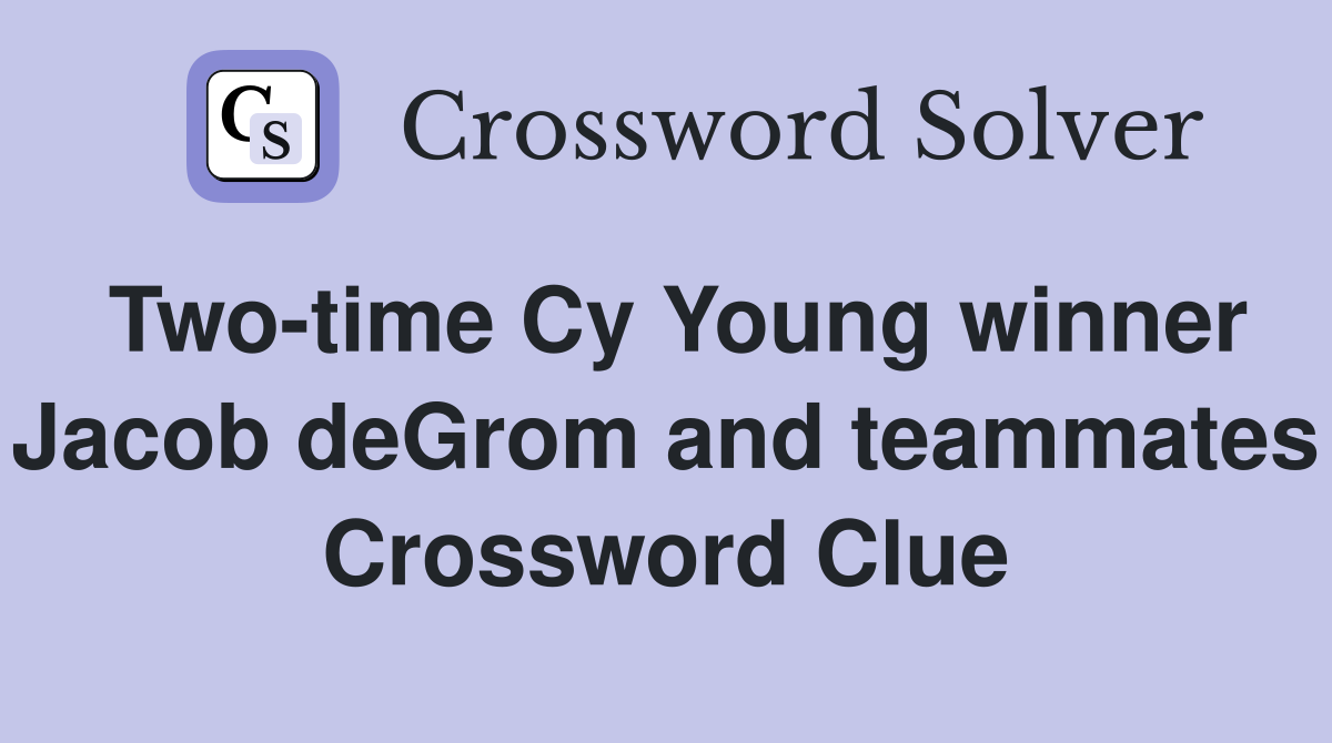 Two-time Cy Young winner Jacob deGrom and teammates Crossword Clue