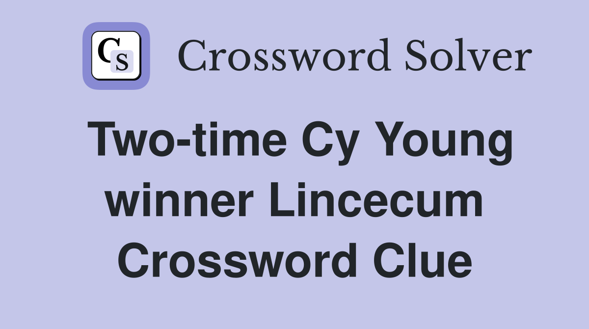 Two-time Cy Young winner Lincecum Crossword Clue