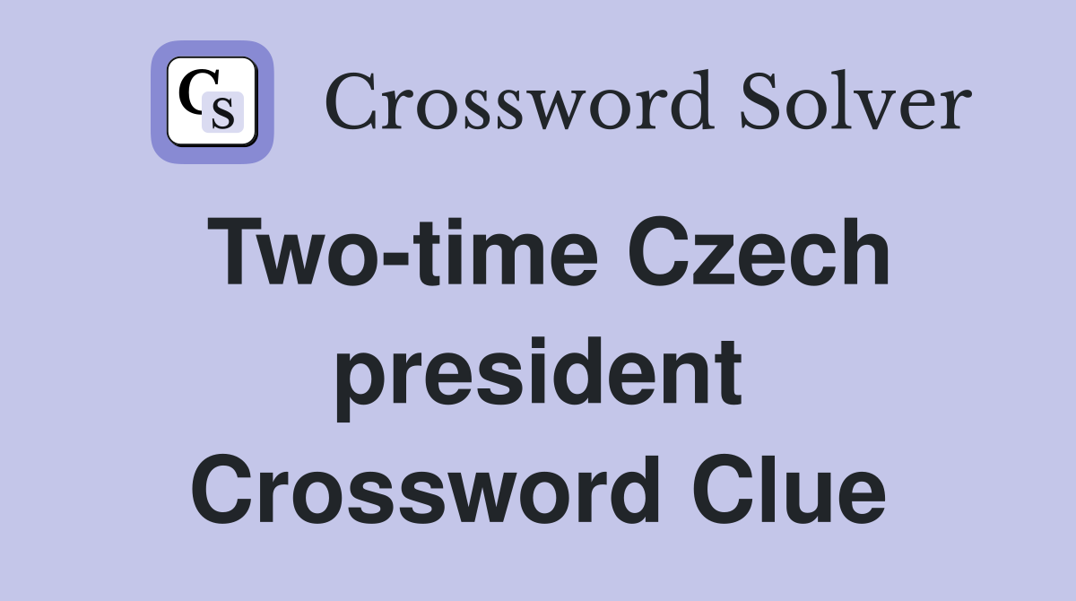 Two-time Czech president Crossword Clue