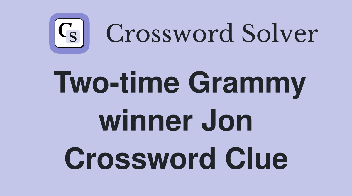 Two-time Grammy winner Jon Crossword Clue