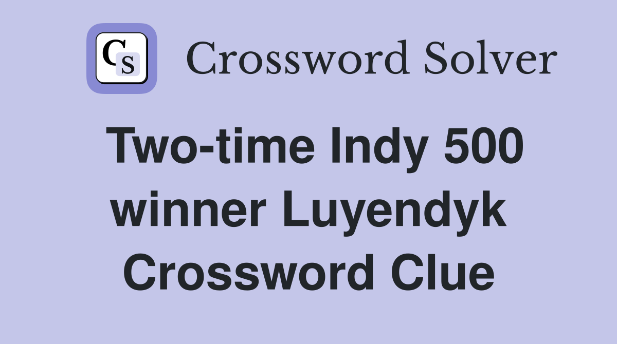 Two-time Indy 500 winner Luyendyk Crossword Clue