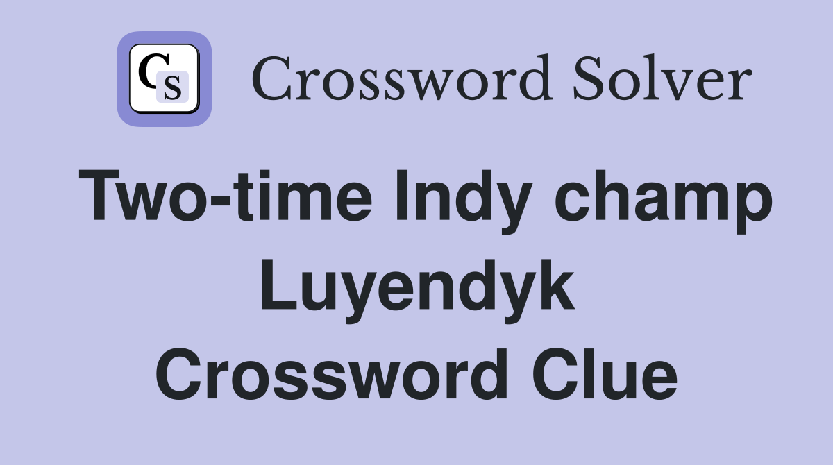 Two-time Indy champ Luyendyk Crossword Clue