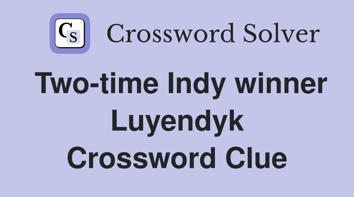Two-time Indy winner Luyendyk Crossword Clue