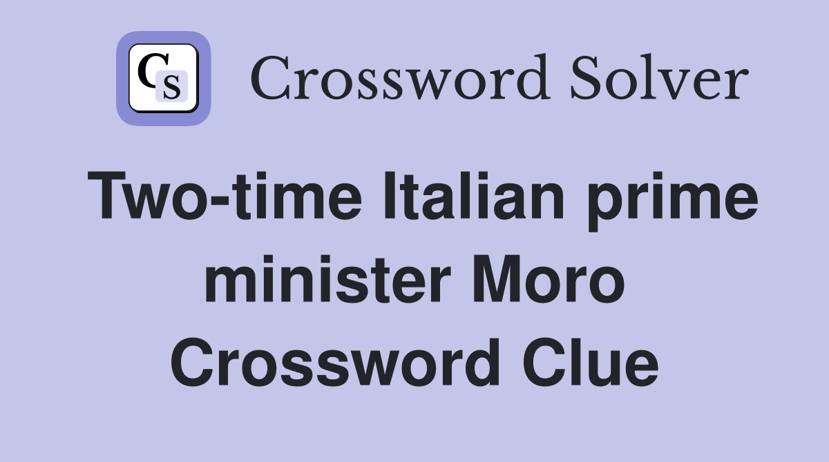 Two-time Italian prime minister Moro Crossword Clue