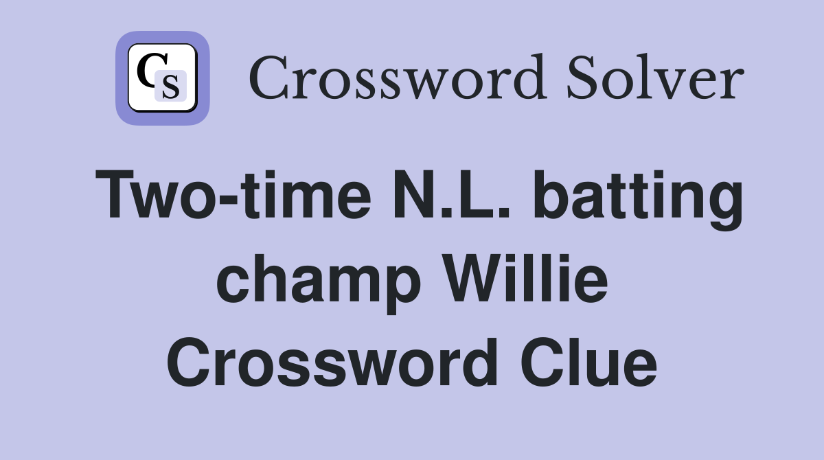 Two-time N.L. batting champ Willie Crossword Clue