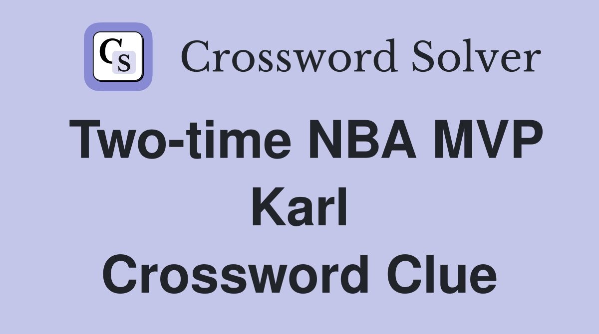 Two-time NBA MVP Karl Crossword Clue