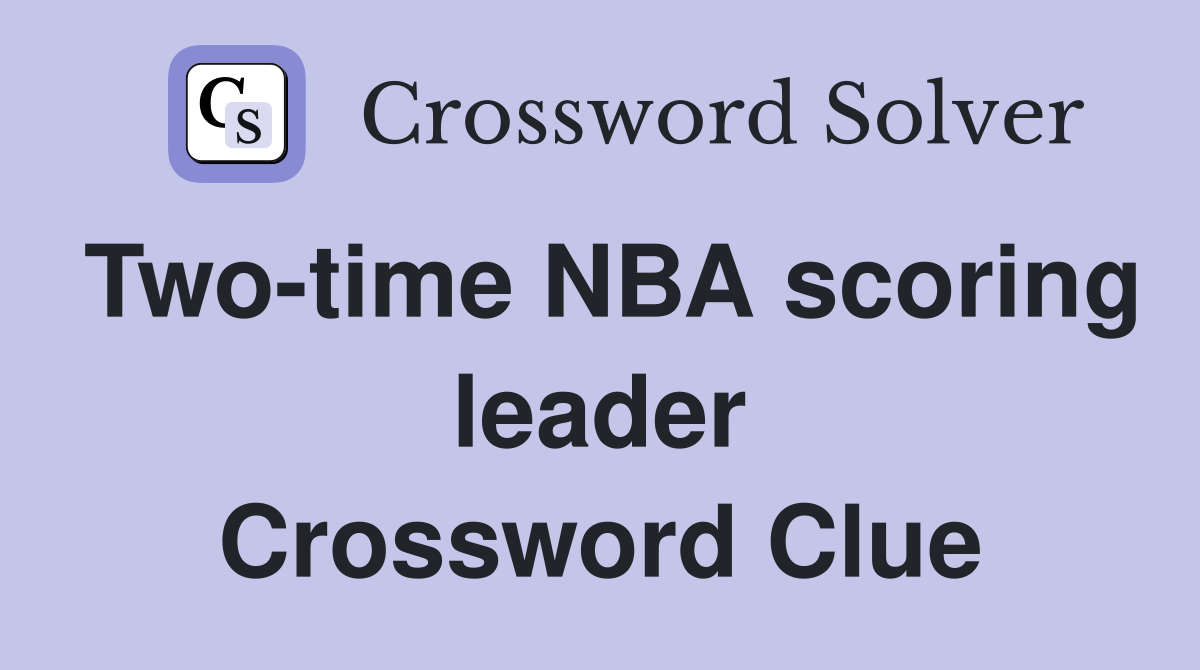 Two-time NBA scoring leader Crossword Clue