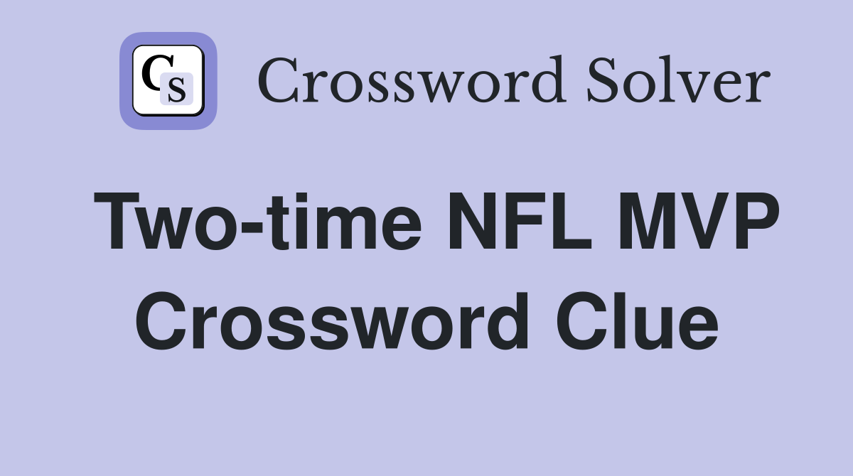 Two-time NFL MVP Crossword Clue
