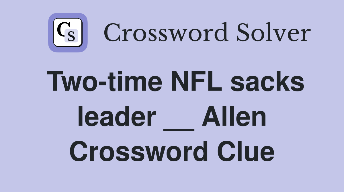 Two-time NFL sacks leader __ Allen Crossword Clue