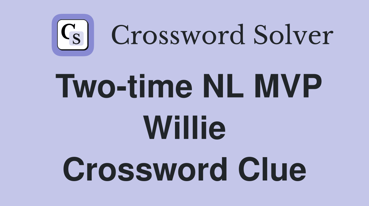 Two-time NL MVP Willie Crossword Clue