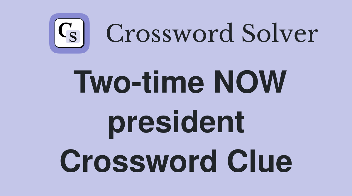 Two-time NOW president Crossword Clue