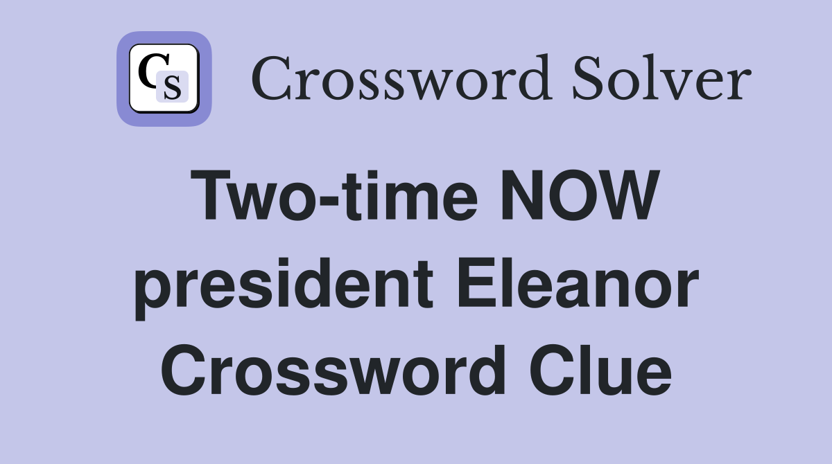 Two-time NOW president Eleanor Crossword Clue