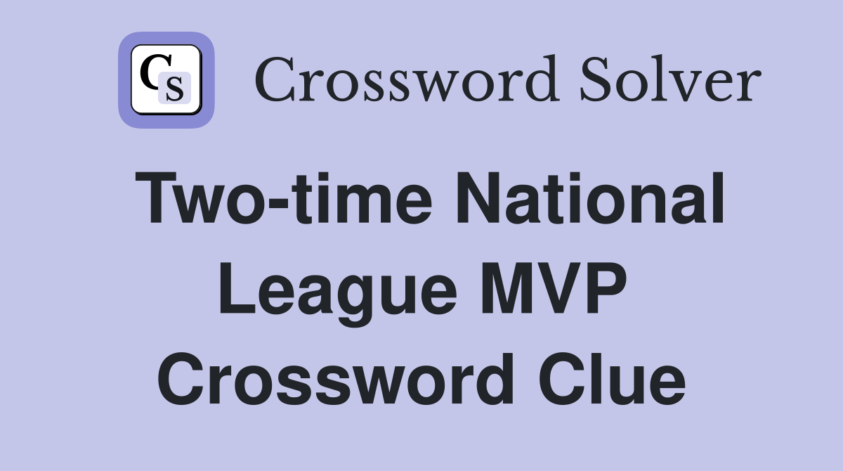Two-time National League MVP Crossword Clue