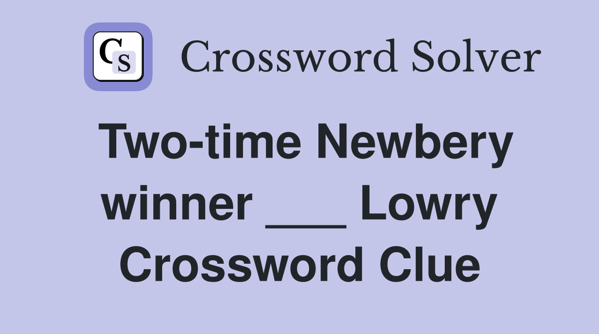 Two-time Newbery winner ___ Lowry Crossword Clue