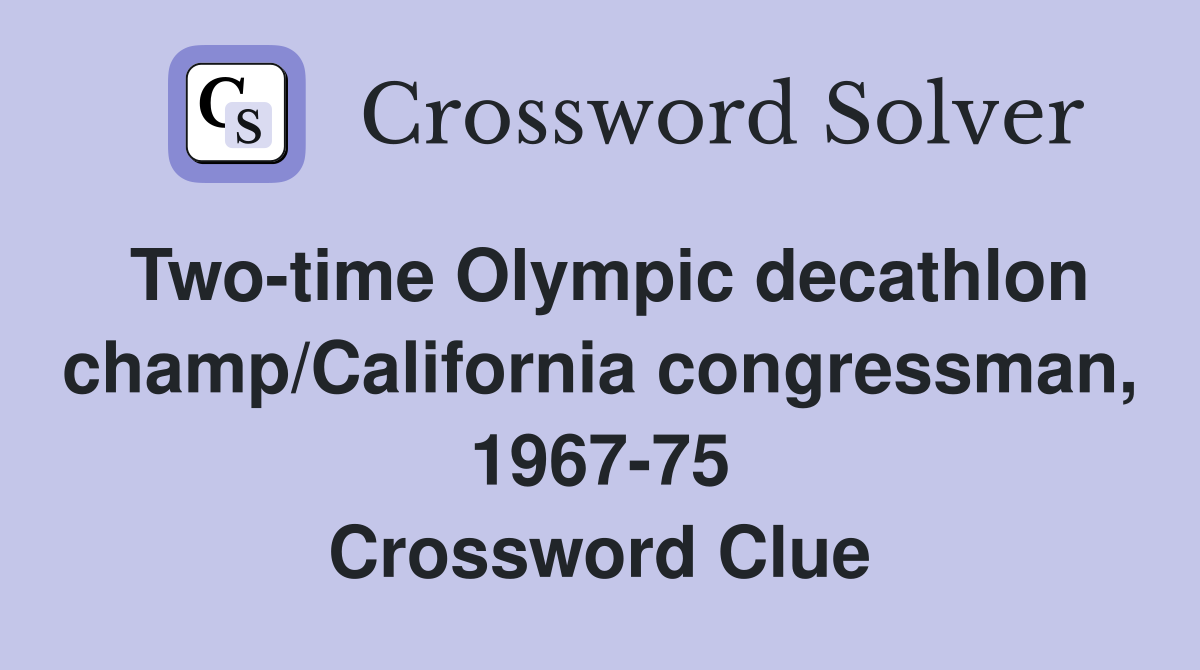 Two-time Olympic decathlon champ/California congressman, 1967-75 Crossword Clue