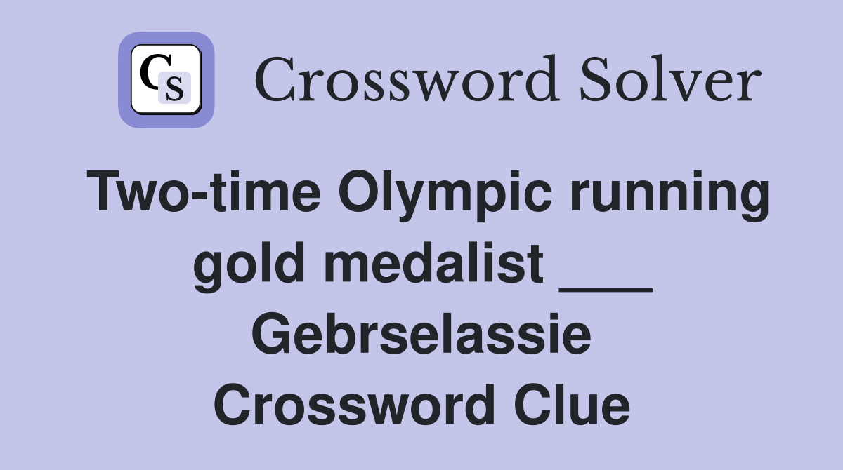 Two-time Olympic running gold medalist ___ Gebrselassie Crossword Clue