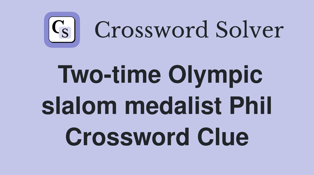 Two-time Olympic slalom medalist Phil Crossword Clue