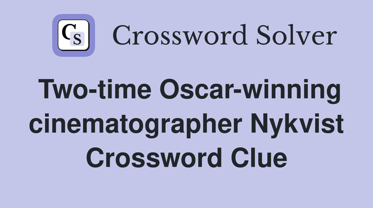 Two-time Oscar-winning cinematographer Nykvist Crossword Clue