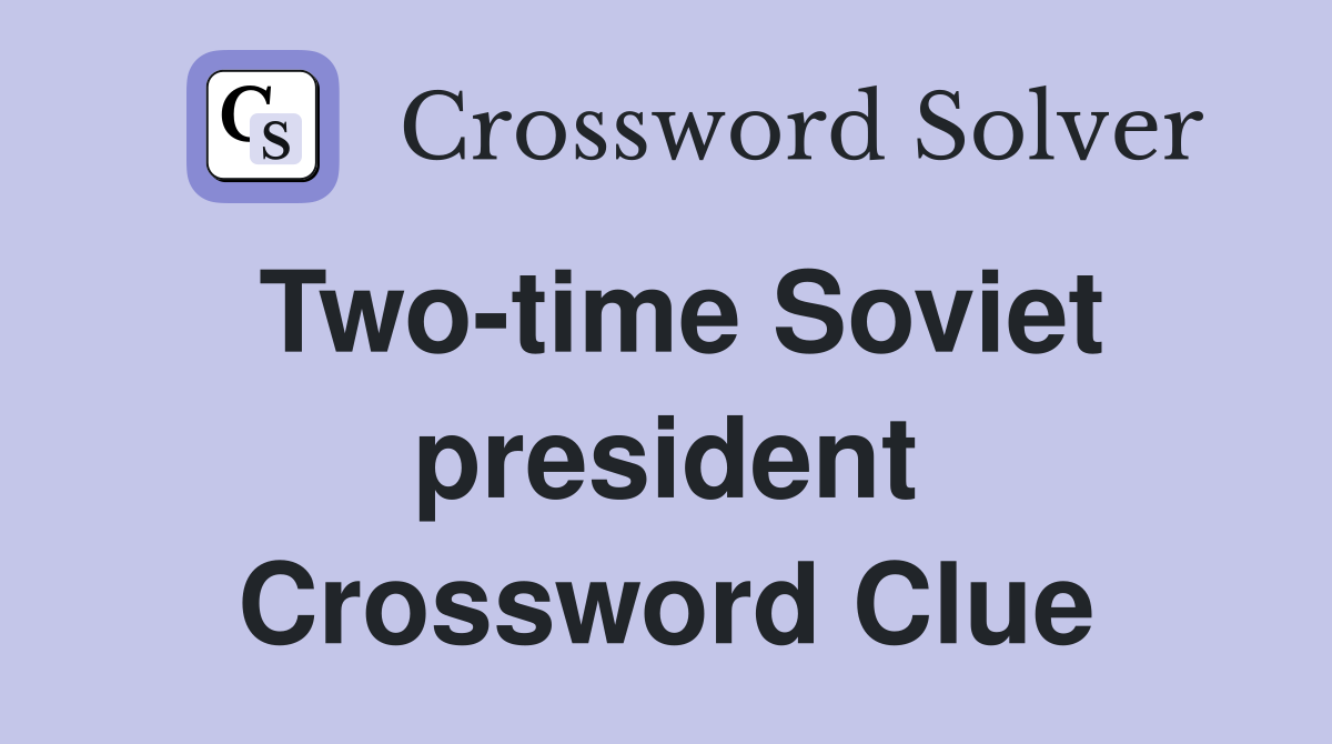 Two-time Soviet president Crossword Clue