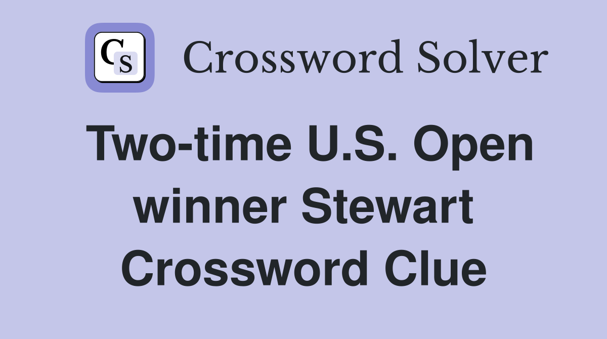 Two-time U.S. Open winner Stewart Crossword Clue
